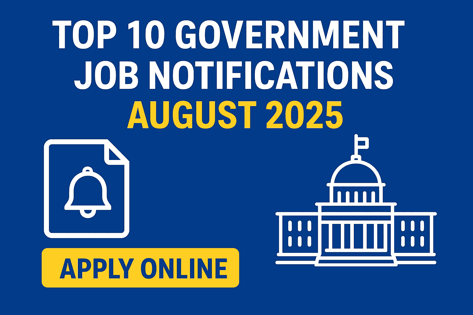 Top 10 Government Job Notifications – August 2025
