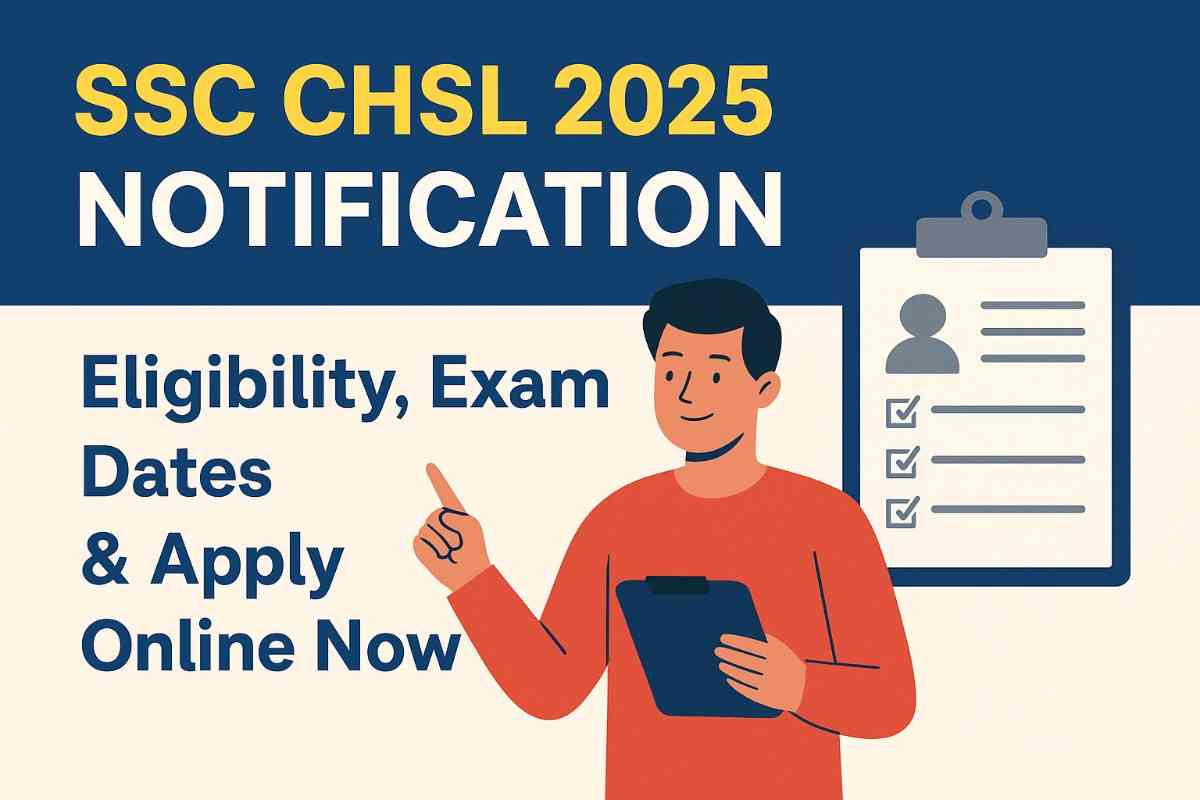 SSC CHSL 2025 Notification – Exam Dates, Eligibility, and Application Details