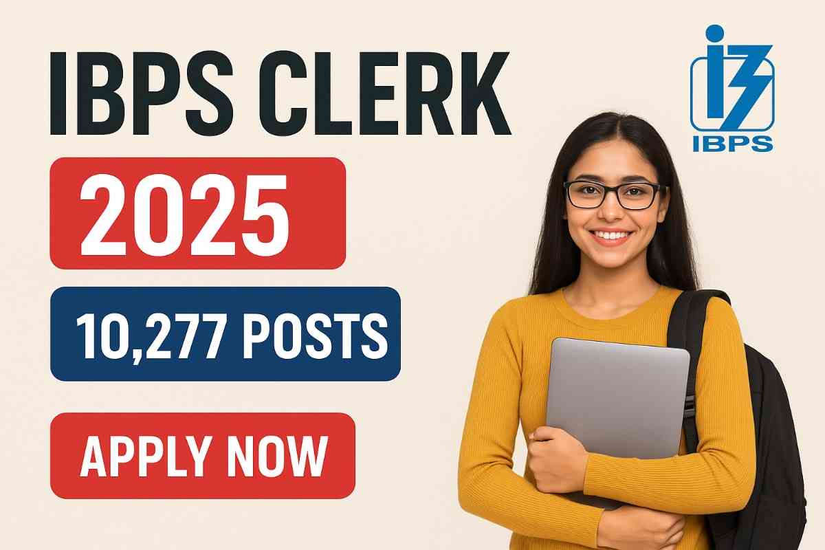 IBPS Clerk 2025 भर्ती: 10,277 पदों पर आवेदन शुरू – देखें तिथियाँ और प्रक्रिया