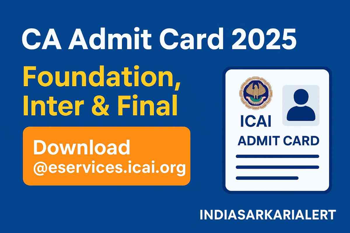 CA Admit Card 2025 (Foundation, Inter, Final) जारी – Direct Download @eservices.icai.org