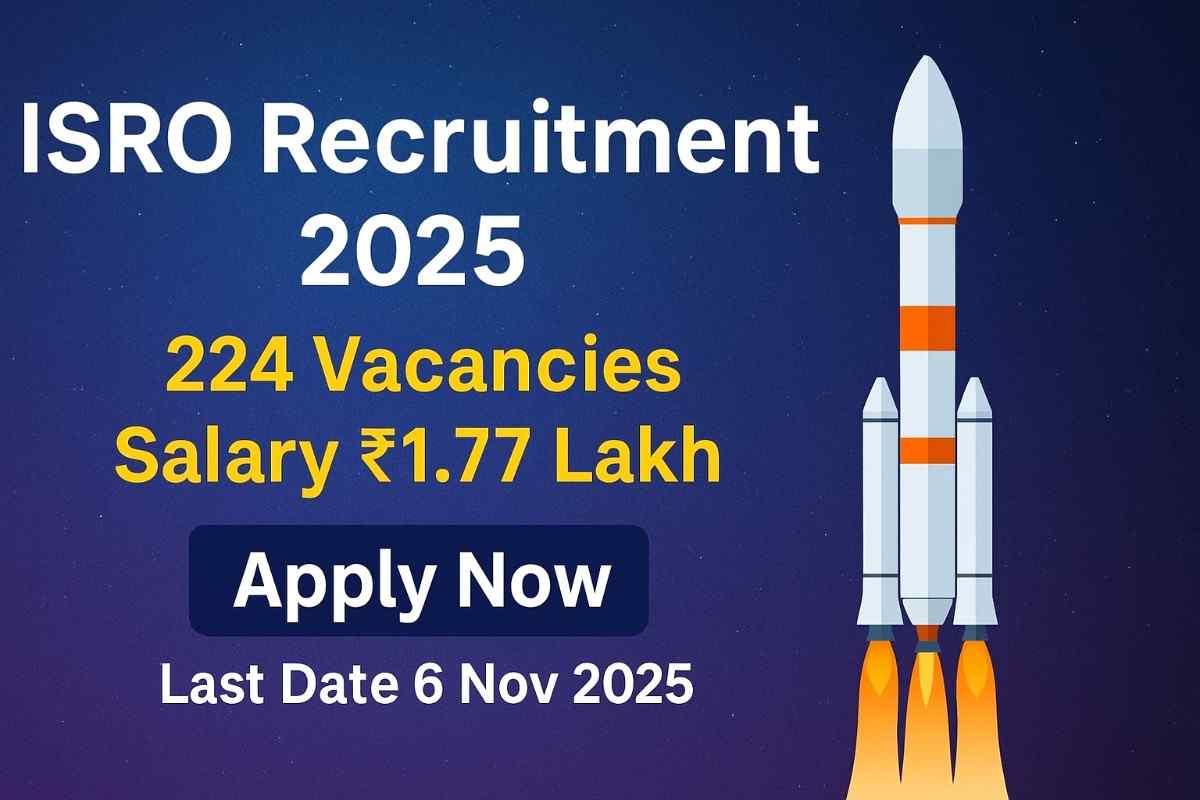 “ISRO Recruitment 2025 – Apply Now | 224 Vacancies | Salary ₹1.77 Lakh | Last Date 6 Nov 2025”