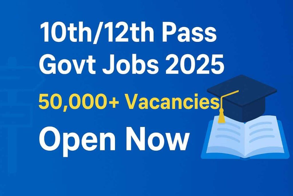 All India Govt Jobs 2025 for 10th and 12th Pass Candidates